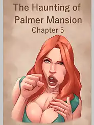The Haunting Of The Palmer Mansion by JDSeal, Chapter 05