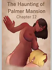 The Haunting Of The Palmer Mansion by JDSeal, Chapter 012