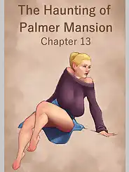 The Haunting Of The Palmer Mansion by JDSeal, Chapter 013