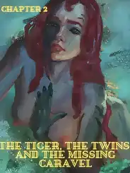The Tiger, the Twins and the Missing Caravel by RawlyRawls , JustPumpkin, Chapter 02