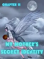 My Mother's Secret Identity by RawlyRawls, Chapter 011