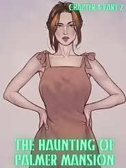 The Haunting Of Palmer Mansion by TenderMindd , RawlyRawls, Chapter 04